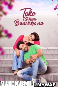 Toke Chhara Banchbo Na (2022) Bengali Movie