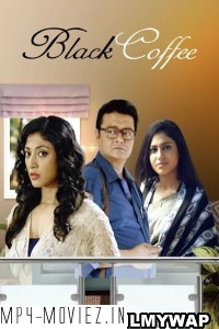 Black Coffee (2017) Bengali Movie